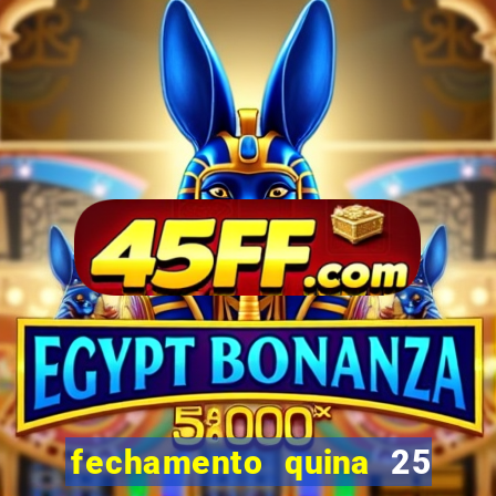 fechamento quina 25 garante quadra com
